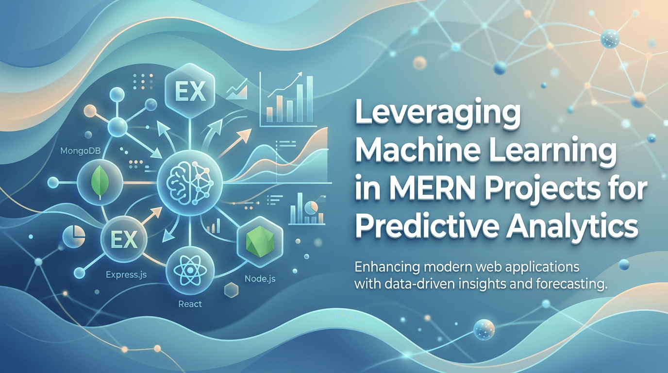 Leveraging Machine Learning in MERN Projects for Predictive Analytics